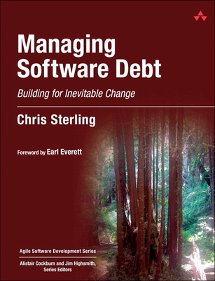 Managing Software Debt: Building for Inevitable Change - Sterling, Chris