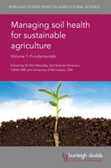 Managing Soil Health for Sustainable Agriculture Volume 1: Fundamentals
