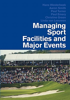 Managing Sports Facilities and Major Events - Westerbeek, Hans, and Smith, Aaron, and Turner, Paul, Rev.