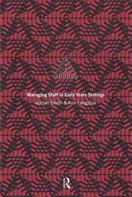 Managing Staff in Early Years Settings - Langston, Ann, and Smith, Adrian
