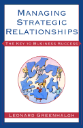 Managing Strategic Relationships: The Key to Business Success