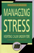 Managing Stress: Keeping Calm Under Fire - Braham, Barbara J