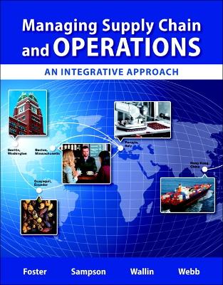 Managing Supply Chain and Operations: An Integrative Approach Plus Mylab Operations Management with Pearson Etext -- Access Card Package - Foster, S Thomas, and Sampson, Scott E, Dr., and Wallin, Cynthia