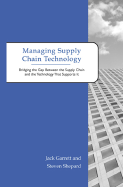 Managing Supply Chain Technology: Bridging the Gap Between the Supply Chain and the Technology That Supports It
