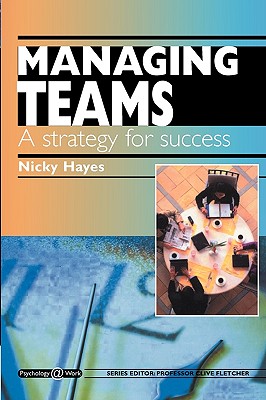 Managing Teams: A Strategy for Success: Psychology @ Work Series - Hayes, Nicky, and Hayes N