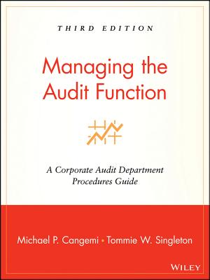 Managing the Audit Function: A Corporate Audit Department Procedures Guide - Cangemi, Michael P, and Singleton, Tommie W