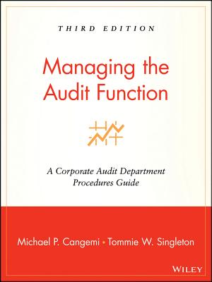 Managing the Audit Function: A Corporate Audit Department Procedures Guide - Cangemi, Michael P, and Singleton, Tommie W