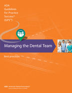 Managing the Dental Team: Guidelines for Practice Success: Best Practices