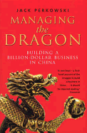 Managing the Dragon: Building a Billion-Dollar Business in China