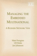 Managing the Embedded Multinational: A Business Network View - Forsgren, Mats, and Holm, Ulf, and Johanson, Jan