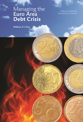 Managing the Euro Area Debt Crisis - Cline, William