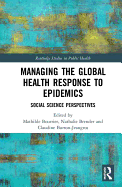 Managing the Global Health Response to Epidemics: Social Science Perspectives