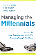 Managing the Millennials: Discover the Core Competencies for Managing Today's Workforce