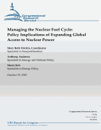 Managing the Nuclear Fuel Cycle: Policy Implications of Expanding Global Access to Nuclear Power