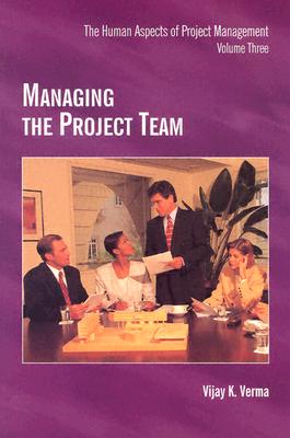 Managing the Project Team Volume 3 - Verma, Vijay K