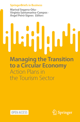 Managing the Transition to a Circular Economy: Action Plans in the Tourism Sector - Segarra-Oa, Marival (Editor), and Santamarina-Campos, Virginia (Editor), and Peir-Signes, ngel (Editor)