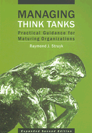 Managing Think Tanks: Practical Guidance for Maturing Organizations - Struyk, Raymond J