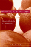 Managing to Be Different: Educational Leadership as Critical Practice