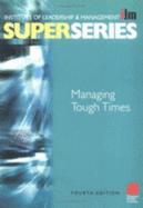 Managing Tough Times Super Series - Institute of Leadership & Management (ILM) (Editor), and Institute of Leadership & Mana (Editor)