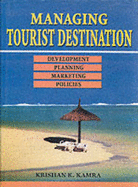 Managing Tourist Destination: Development Planning Marketing and Policies