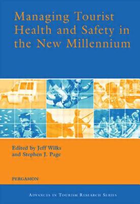 Managing Tourist Health and Safety in the New Millennium - Wilks, Jeff (Editor), and Stephen, J (Editor), and Moore, F (Editor)