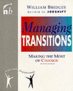 Managing Transitions: Making the Most of Change