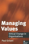 Managing Values: Ethical Change in Organisations