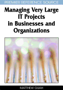 Managing Very Large IT Projects in Businesses and Organizations