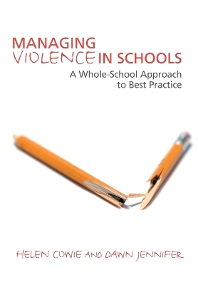 Managing Violence in Schools: A Whole-School Approach to Best Practice - Cowie, Helen, Professor, and Jennifer, Dawn, Dr.