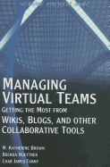 Managing Virtual Teams: Getting the Most from Wikis, Blogs, and Other Collaborative Tools