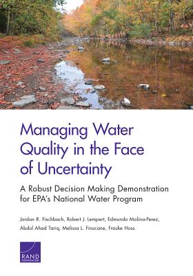 Managing Water Quality in the Face of Uncertainty: A Robust Decision Making Demonstration for EPA's National Water Program - Fischbach, Jordan R, and Lempert, Robert J, and Molina-Perez, Edmundo