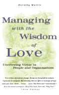 Managing with the Wisdom of Love: Uncovering Virtue in People and Organizations