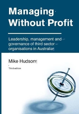 Managing Without Profit: Leadership, management & governance of Third-Sector Organisations in Aust - Hudson, Mike, and Rogan, Lyla