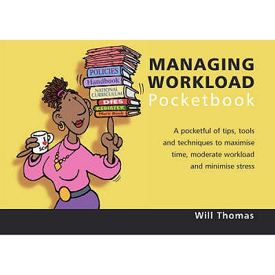 Managing Workload Pocketbook: 1st Edition: Managing Workload Pocketbook: 1st Edition - Thomas, Will