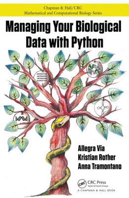 Managing Your Biological Data with Python - Via, Allegra, and Rother, Kristian, and Tramontano, Anna
