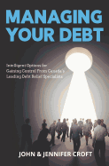 Managing Your Debt: Intelligent Options for Gaining Control From Canada's Leading Debt Relief Specialists