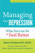 Managing Your Depression: What You Can Do to Feel Better Now