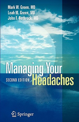 Managing Your Headaches - Green, Mark W, and Green, Leah M, and Rothrock, John F