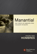 Manantial (Edicion Para Hombres): Una Fuente de Sabiduria Para Cualquier Situacion