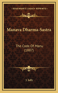 Manava Dharma-Sastra: The Code of Manu (1887)