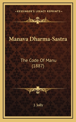 Manava Dharma-Sastra: The Code of Manu (1887) - Jolly, J (Editor)