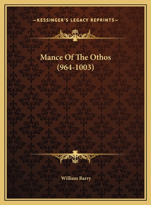 Mance of the Othos (964-1003) - Barry, William