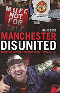 Manchester Disunited: Trouble and Takeover at the World's Richest Football Club