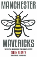 Manchester Mavericks: Twenty-Two People Who Changed The City
