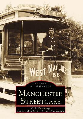 Manchester Streetcars - Cummings, O R, and Manchester Historic Association