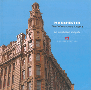 Manchester: The Warehouse Legacy: An Introduction and Guide