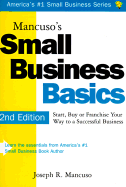 Mancusos small business basics : start, buy or franchise your way to a successfull business
