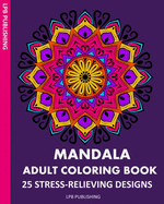Mandala Adult Coloring Book: 25 Stress-Relieving Designs