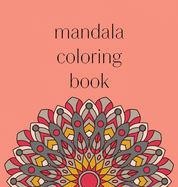 Mandala Coloring Book: 50 beautiful and detailed mandalas to color for hours of relaxing fun, stress relief and creative expression