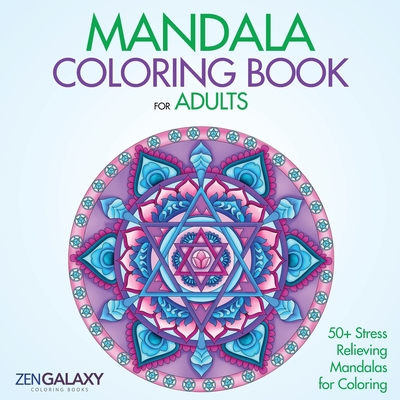 Mandala Coloring Book: 50+ Mandala Designs for Stress Relief - Zengalaxy Coloring Books